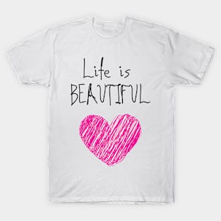 Life is beautiful T-Shirt